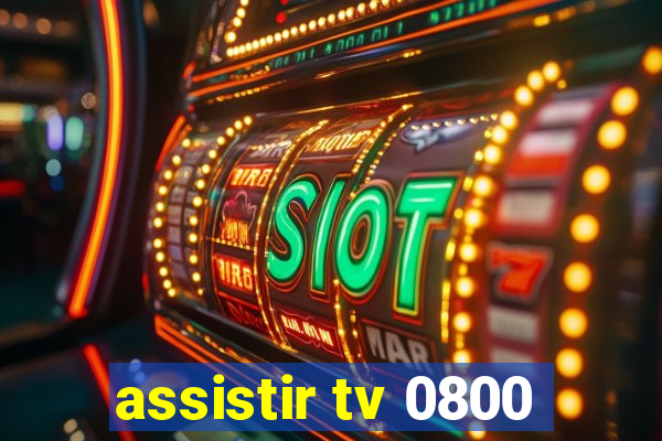 assistir tv 0800